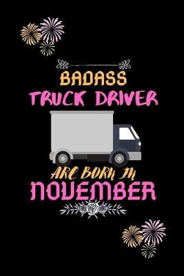 Book cover for Badass Truck Driver are born in November.
