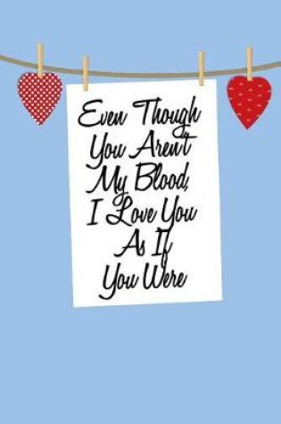 Cover of Even Though You Aren't My Blood, I Love You as If You Were