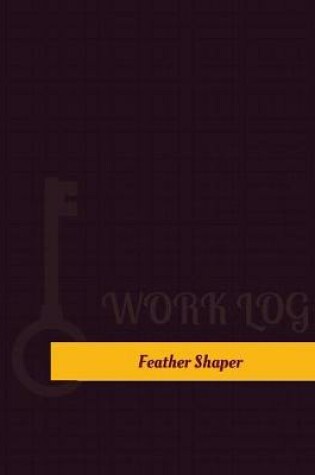 Cover of Feather Shaper Work Log