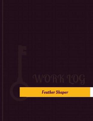 Book cover for Feather Shaper Work Log