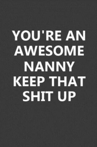 Cover of You're An Awesome Nanny Keep That Shit Up