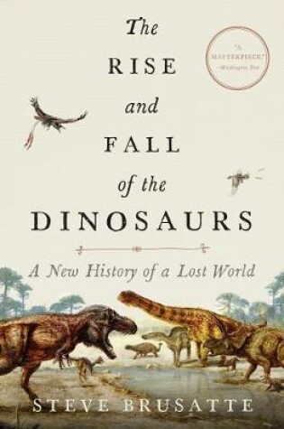 Cover of The Rise and Fall of the Dinosaurs