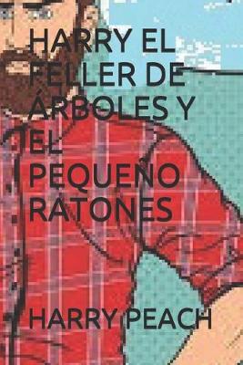 Book cover for Harry El Feller de Arboles Y El Pequeno Ratones