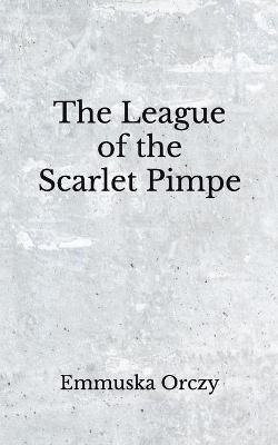 Book cover for The League of the Scarlet Pimpe