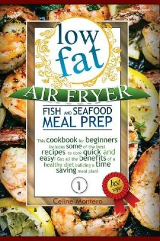 Cover of Low Fat Air Fryer Fish and Seafood Meal Prep