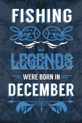 Cover of Fishing Legends Were Born In December