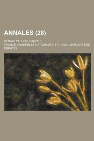 Cover of Annales; Debats Parlementaires (28 )