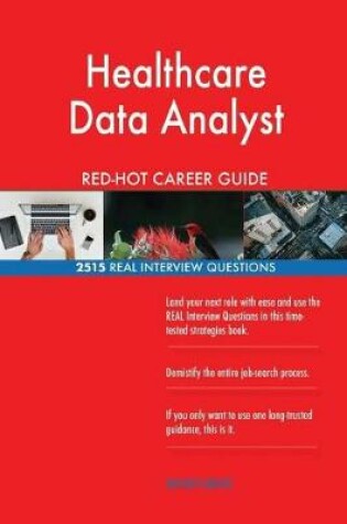 Cover of Healthcare Data Analyst Red-Hot Career Guide; 2515 Real Interview Questions