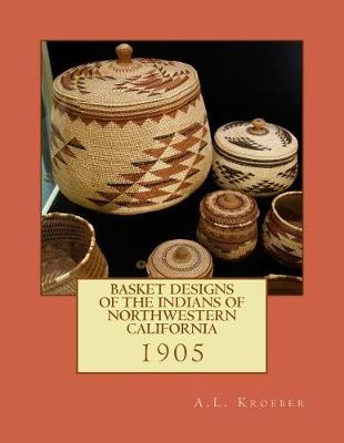 Book cover for Basket Designs of the Indians of NorthWestern California