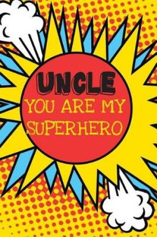 Cover of Uncle You Are My Superhero