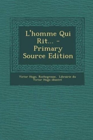 Cover of L'Homme Qui Rit... - Primary Source Edition