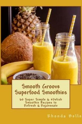 Cover of Smooth Groove Superfood Smoothies