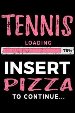 Cover of Tennis Loading 75% Insert Pizza to Continue