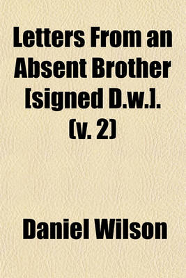 Book cover for Letters from an Absent Brother [Signed D.W.]. (Volume 2)