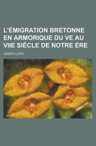 Cover of L'Emigration Bretonne En Armorique Du Ve Au Viie Siecle de Notre Ere