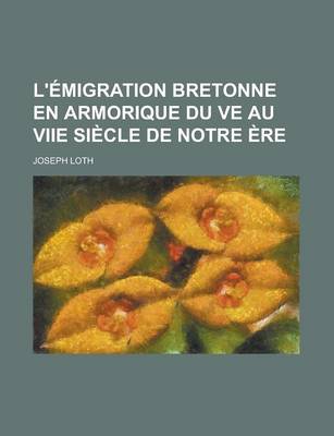 Book cover for L'Emigration Bretonne En Armorique Du Ve Au Viie Siecle de Notre Ere