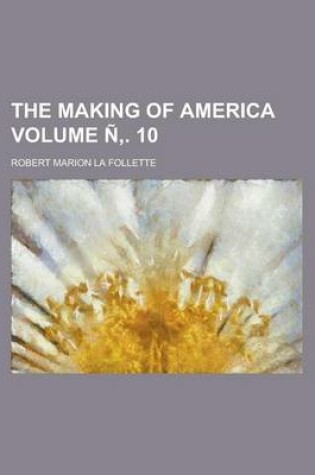 Cover of The Making of America Volume N . 10