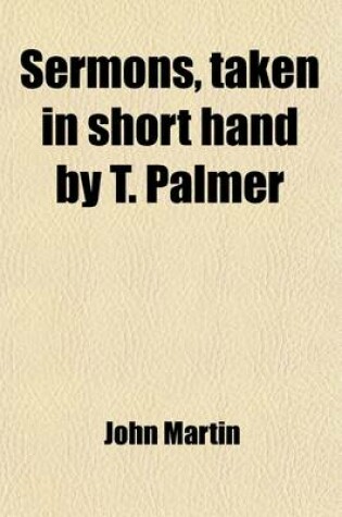 Cover of Sermons, Taken in Short Hand by T. Palmer