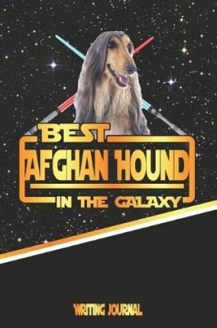 Cover of Best Afghan Hound in the Galaxy Writing Journal