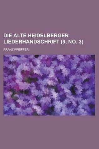 Cover of Die Alte Heidelberger Liederhandschrift (9, No. 3 )