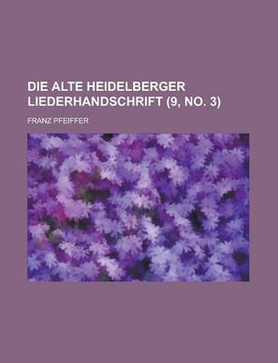 Book cover for Die Alte Heidelberger Liederhandschrift (9, No. 3 )