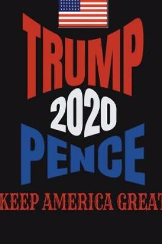 Cover of Trump Pence 2020 Journal Notebook Planner Memo Book 150 Page 8.5 X 11