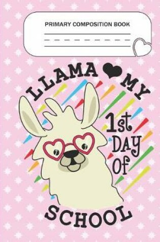 Cover of Primary Composition Book - Llama My 1st day of school