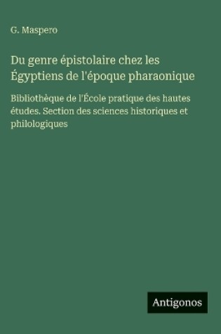 Cover of Du genre épistolaire chez les Égyptiens de l'époque pharaonique