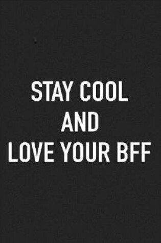 Cover of Stay Cool and Love Your Bff