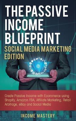 Book cover for The Passive Income Blueprint Social Media Marketing Edition