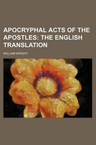 Cover of Apocryphal Acts of the Apostles; The English Translation