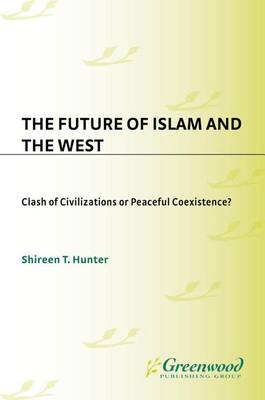 Book cover for Future of Islam and the West: Clash of Civilizations or Peaceful Coexistence?