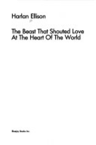 Cover of The Beast That Shouted Love at the Heart of the World