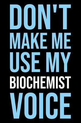 Book cover for Don't Make Me Use My Biochemist Voice