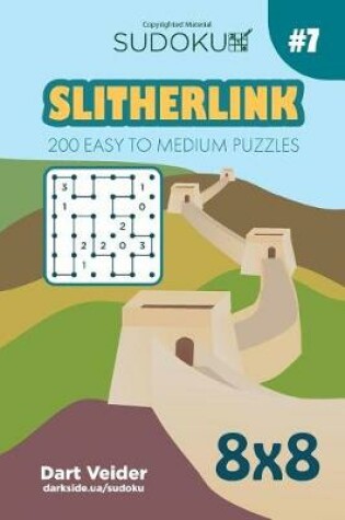 Cover of Sudoku Slitherlink - 200 Easy to Medium Puzzles 8x8 (Volume 7)