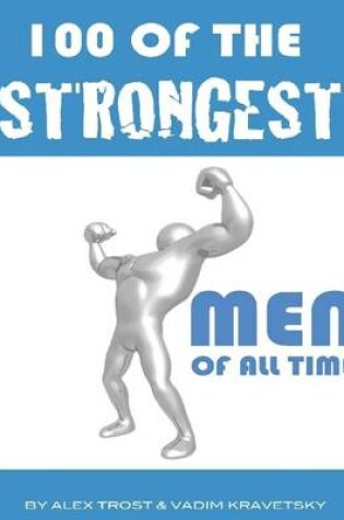 Cover of 100 of the Strongest Men of All Time