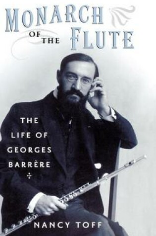 Cover of Monarch of the Flute: The Life of Georges Barrere