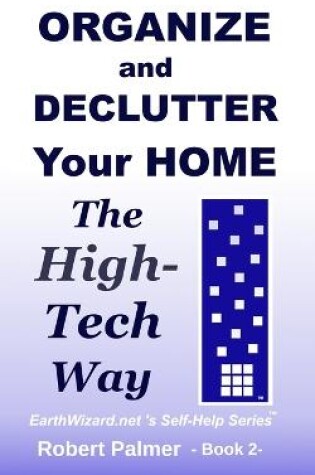 Cover of Organize and Declutter Your Home the High-Tech Way