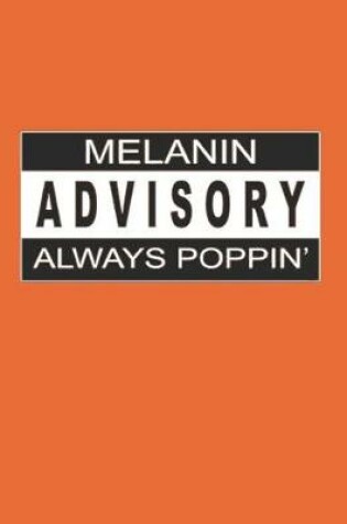 Cover of Melanin Advisory Always Poppin'