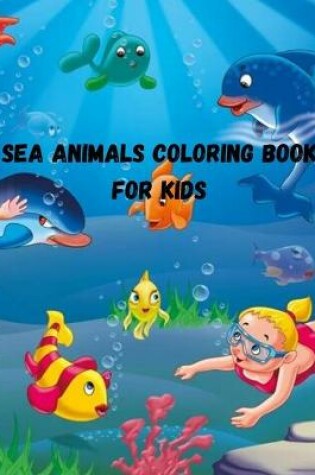 Cover of Sea Animals Coloring Book For Kids
