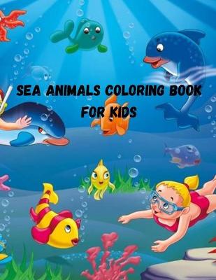 Book cover for Sea Animals Coloring Book For Kids