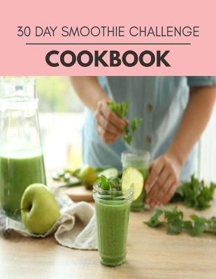 Book cover for 30 Day Smoothie Challenge Cookbook