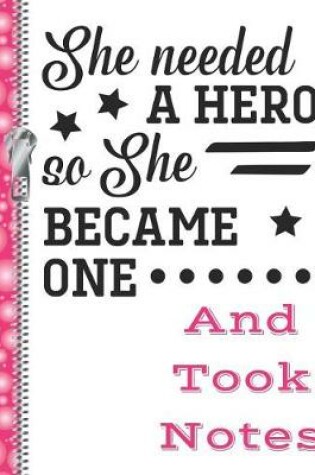 Cover of She Needed a Hero So She Became One and Took Notes