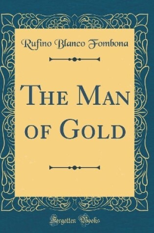 Cover of The Man of Gold (Classic Reprint)