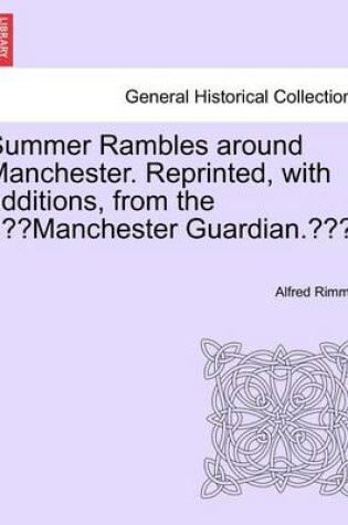 Cover of Summer Rambles Around Manchester. Reprinted, with Additions, from the "Manchester Guardian.."