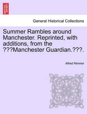 Book cover for Summer Rambles Around Manchester. Reprinted, with Additions, from the "Manchester Guardian.."