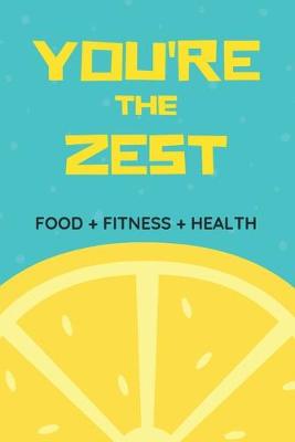 Book cover for You're the Zest Food+fitness+health