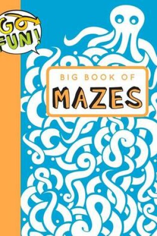 Cover of Go Fun! Big Book of Mazes