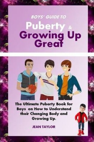 Cover of Boys' Guide to Puberty & Growing up Great