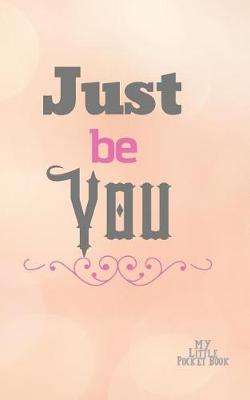 Book cover for Just Be YOU My Little Pocket Book